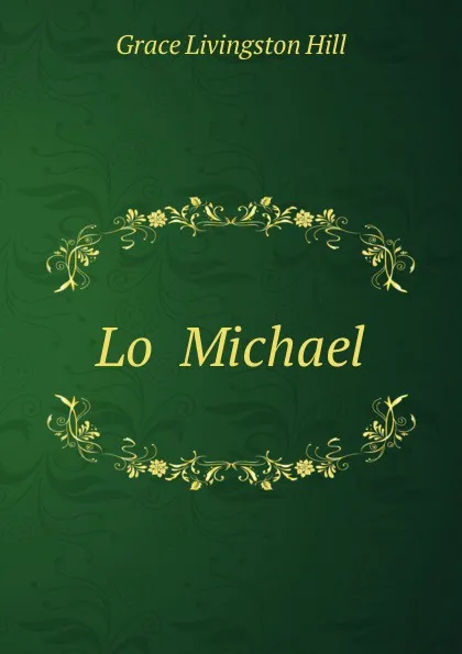 Обложка книги Lo  Michael, Hill Grace Livingston