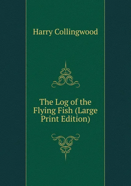 Обложка книги The Log of the Flying Fish (Large Print Edition), Harry Collingwood