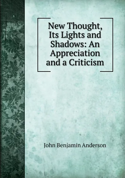 Обложка книги New Thought, Its Lights and Shadows: An Appreciation and a Criticism, John Benjamin Anderson