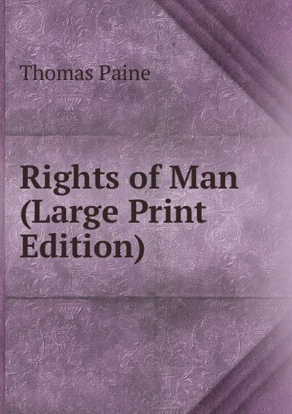 Обложка книги Rights of Man (Large Print Edition), Thomas Paine