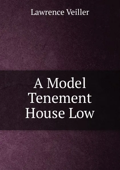 Обложка книги A Model Tenement House Low, Lawrence Veiller