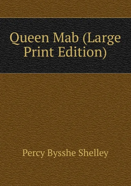 Обложка книги Queen Mab (Large Print Edition), Shelley Percy Bysshe