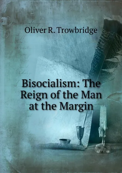 Обложка книги Bisocialism: The Reign of the Man at the Margin, Oliver R. Trowbridge