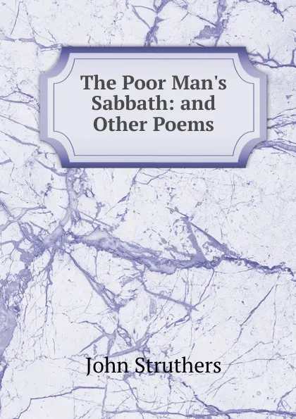 Обложка книги The Poor Man.s Sabbath: and Other Poems, John Struthers