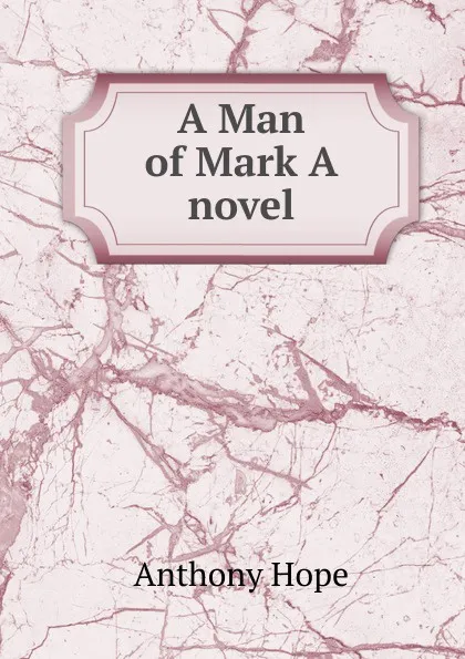 Обложка книги A Man of Mark A novel, Hope Anthony