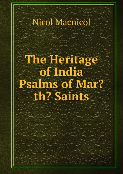 Обложка книги The Heritage of India Psalms of Mar.th. Saints, Nicol Macnicol