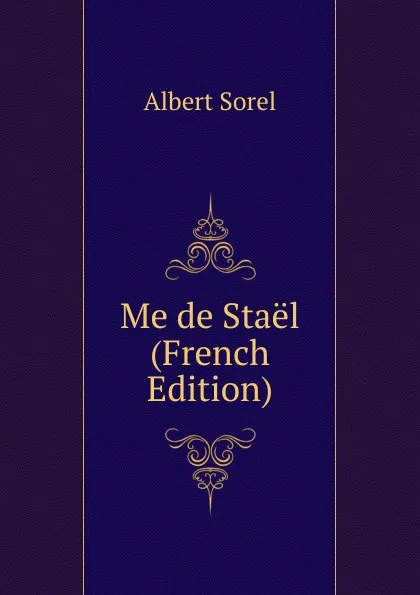 Обложка книги Me de Stael (French Edition), Albert Sorel