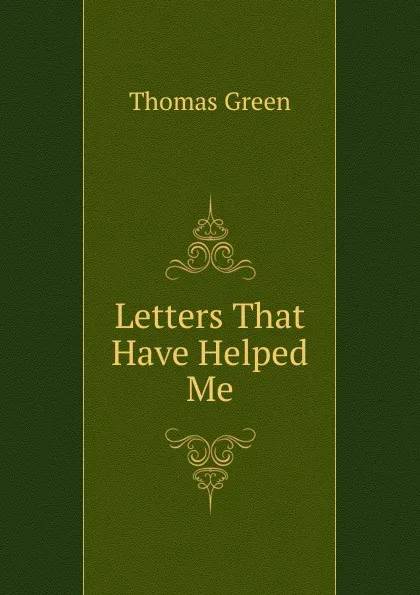 Обложка книги Letters That Have Helped Me, Thomas Green