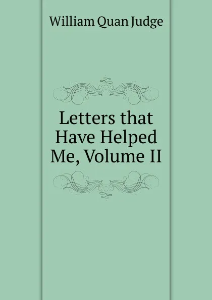 Обложка книги Letters that Have Helped Me, Volume II, William Quan Judge