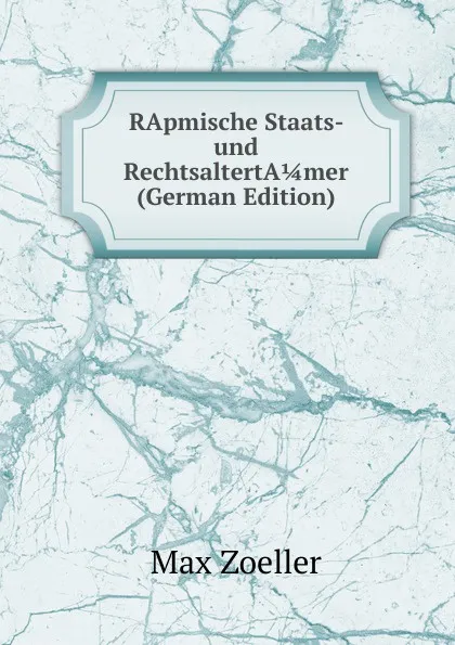 Обложка книги RApmische Staats- und RechtsaltertA 1/4 mer (German Edition), Max Zoeller