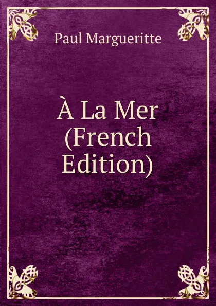 Обложка книги A La Mer (French Edition), Paul Margueritte