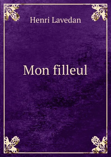 Обложка книги Mon filleul, Henri Lavedan