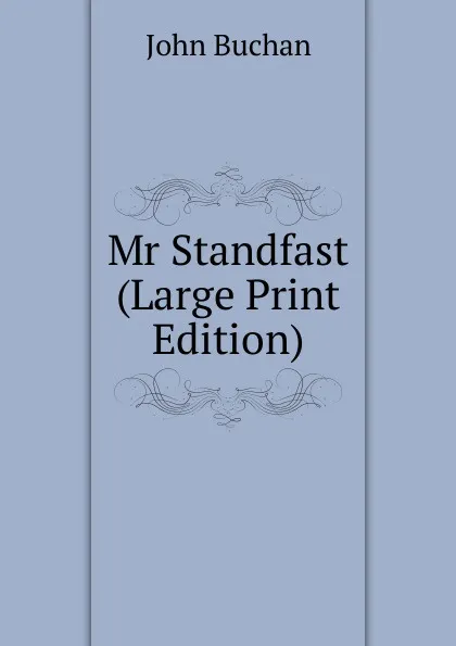 Обложка книги Mr Standfast (Large Print Edition), Buchan John