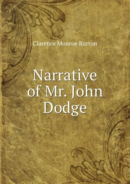 Обложка книги Narrative of Mr. John Dodge, Clarence Monroe Burton