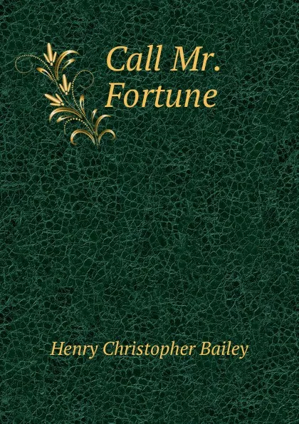 Обложка книги Call Mr. Fortune, Henry Christopher Bailey