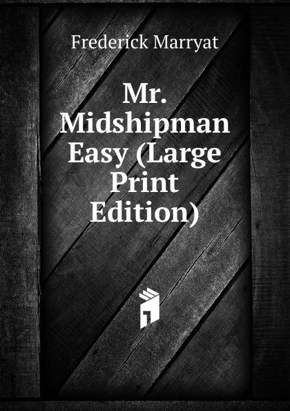 Обложка книги Mr. Midshipman Easy (Large Print Edition), Frederick Marryat