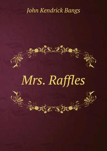 Обложка книги Mrs. Raffles, Bangs John Kendrick