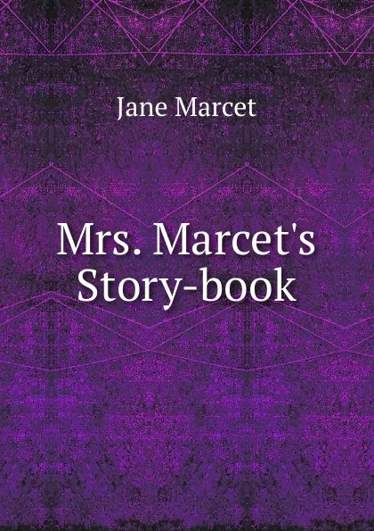 Обложка книги Mrs. Marcet.s Story-book, Jane Marcet