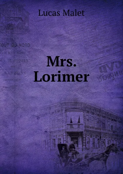 Обложка книги Mrs. Lorimer, Lucas Malet