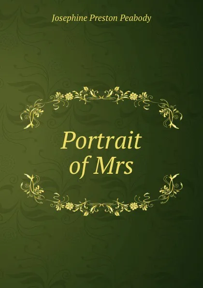 Обложка книги Portrait of Mrs., Peabody Josephine Preston