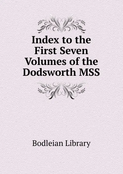 Обложка книги Index to the First Seven Volumes of the Dodsworth MSS, Bodleian Library