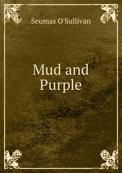 Обложка книги Mud and Purple, Seumas O'Sullivan