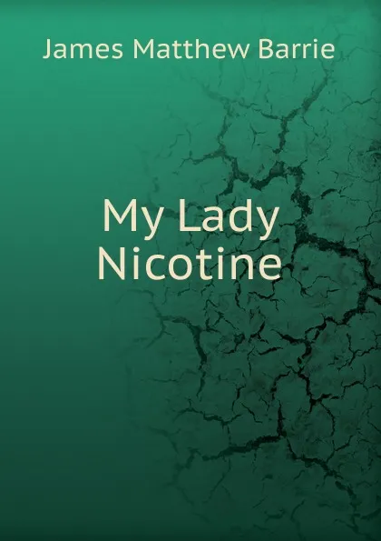 Обложка книги My Lady Nicotine, J. M. Barrie