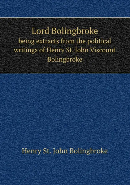 Обложка книги Lord Bolingbroke, H. St. John Bolingbroke, Stuart Erskine