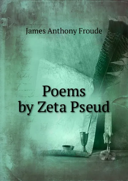 Обложка книги Poems by Zeta Pseud., James Anthony Froude