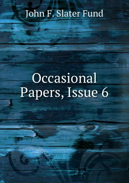 Обложка книги Occasional Papers, Issue 6, John F. Slater Fund