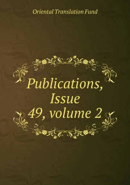 Обложка книги Publications, Issue 49,.volume 2, Oriental Translation Fund