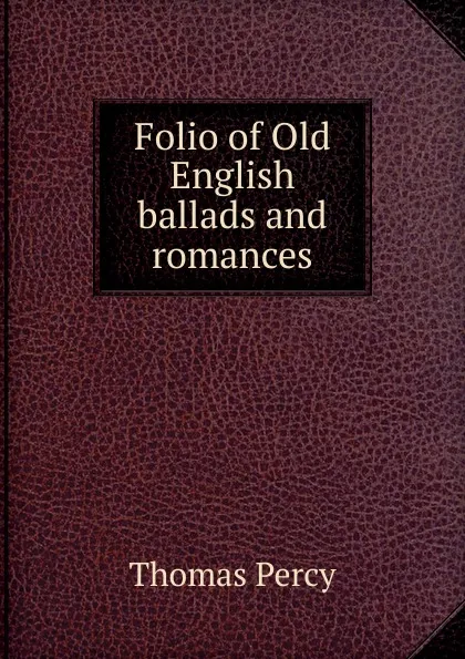 Обложка книги Folio of Old English ballads and romances, Thomas Percy