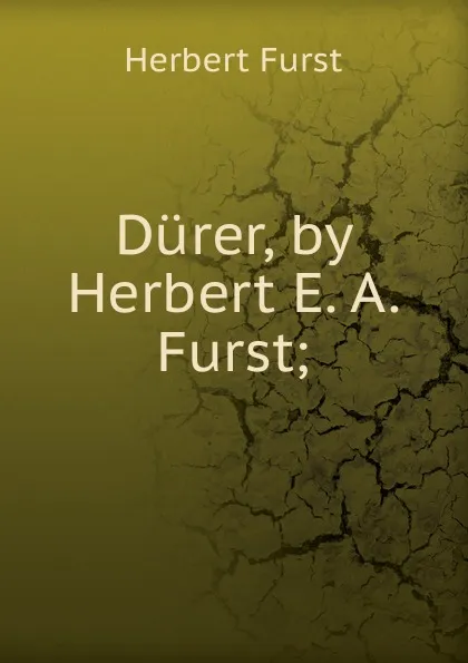 Обложка книги Durer, by Herbert E. A. Furst;, Herbert Furst