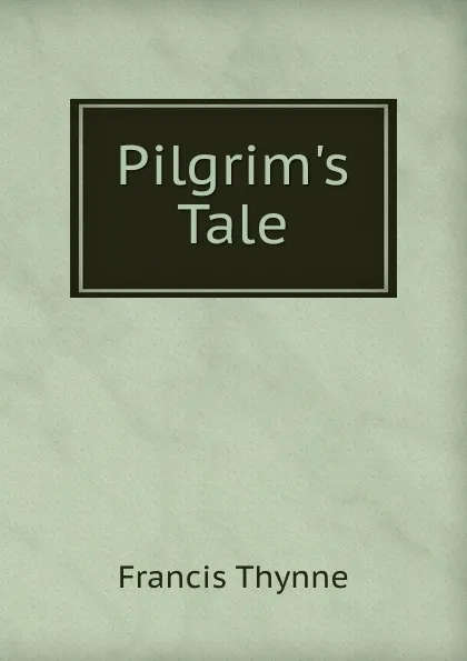 Обложка книги Pilgrim.s Tale, Francis Thynne