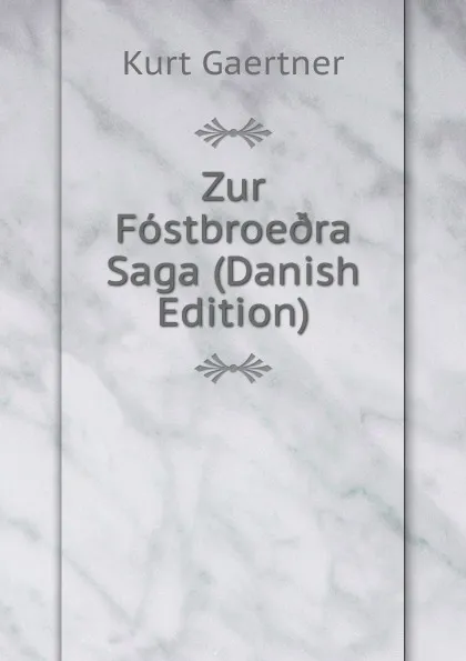 Обложка книги Zur Fostbroe.ra Saga (Danish Edition), Kurt Gaertner