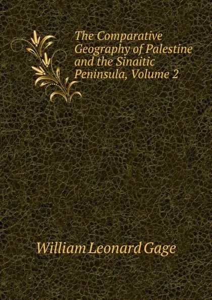 Обложка книги The Comparative Geography of Palestine and the Sinaitic Peninsula, Volume 2, William Leonard Gage