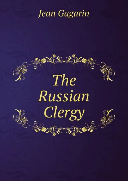 Обложка книги The Russian Clergy, Jean Gagarin