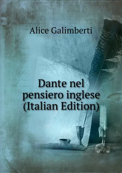 Обложка книги Dante nel pensiero inglese (Italian Edition), Alice Galimberti