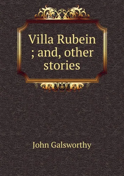 Обложка книги Villa Rubein ; and, other stories, John Galsworthy