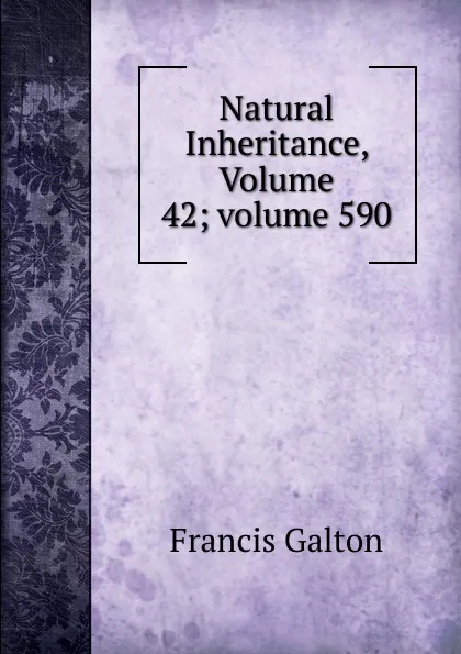 Обложка книги Natural Inheritance, Volume 42;.volume 590, Galton Francis