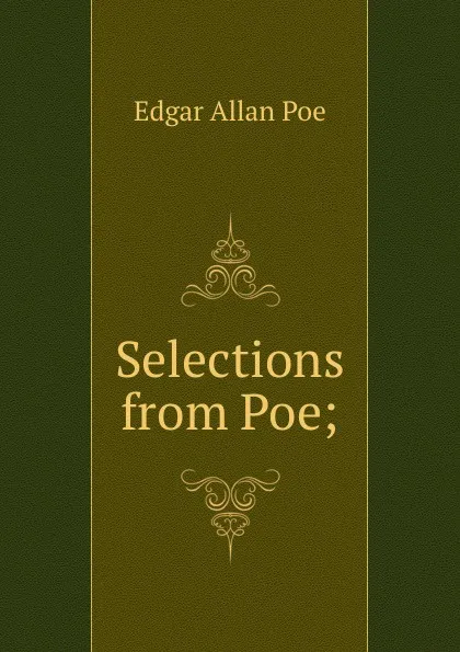 Обложка книги Selections from Poe;, Эдгар По