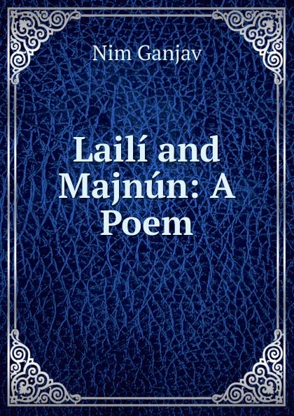 Обложка книги Laili and Majnun: A Poem, Nim Ganjav