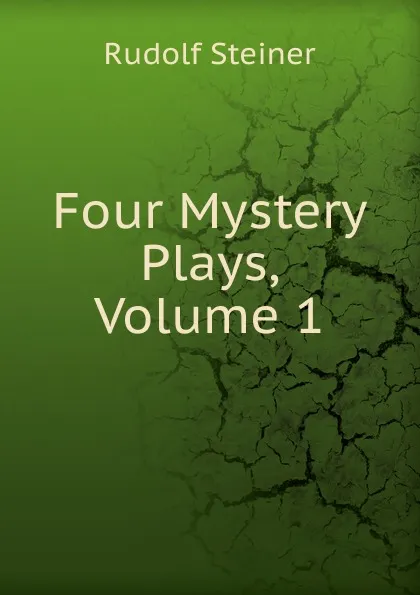 Обложка книги Four Mystery Plays, Volume 1, Rudolf Steiner