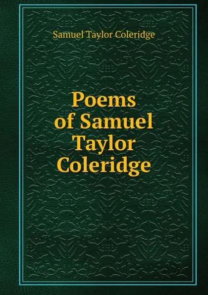 Обложка книги Poems of Samuel Taylor Coleridge, Samuel Taylor Coleridge