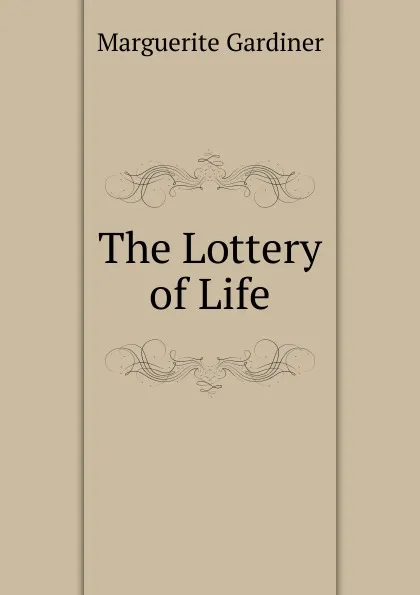 Обложка книги The Lottery of Life, Marguerite Gardiner