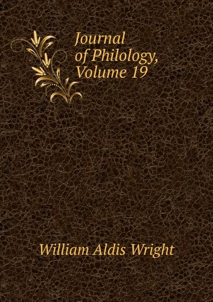 Обложка книги Journal of Philology, Volume 19, Wright William Aldis