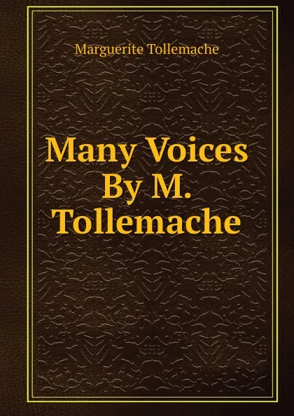 Обложка книги Many Voices By M. Tollemache., Marguerite Tollemache