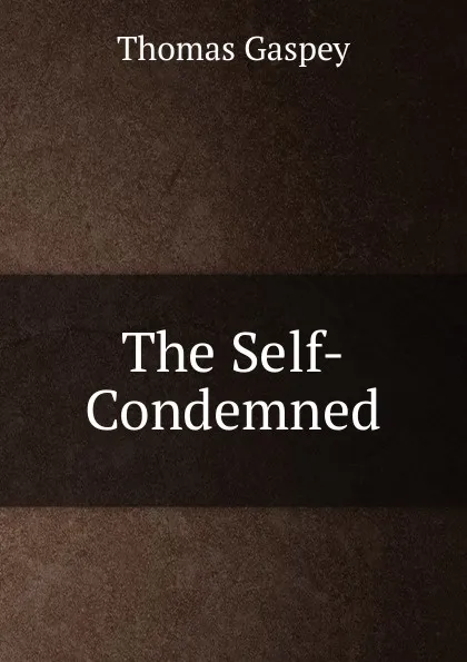 Обложка книги The Self-Condemned, Thomas Gaspey