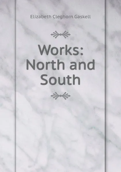 Обложка книги Works: North and South, Gaskell Elizabeth Cleghorn