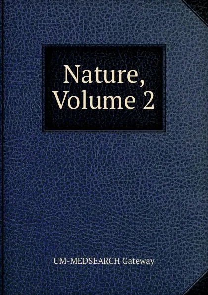 Обложка книги Nature, Volume 2, UM-MEDSEARCH Gateway